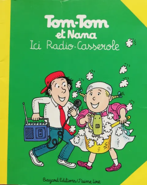 Tom-Tom et Nana Tome 11 Ici Radio-Casserole