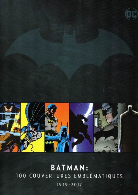 Couverture de l'album DC Comics - La Légende de Batman Batman : 100 couvertures emblématiques 1939 - 2017