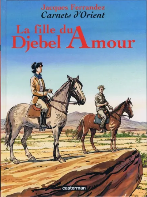 Carnets d'Orient Tome 8 La fille du Djebel Amour