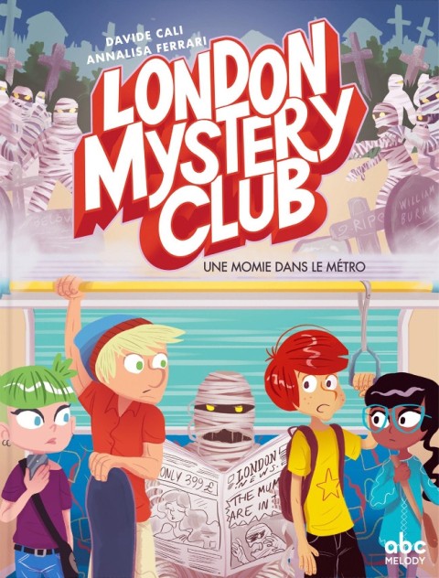 London Mystery Club Tome 2 Une momie dans le métro