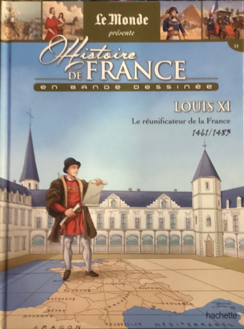 Histoire de France en Bandes Dessinées Tome 20 Louis XI le réunificateur de la France 1461-1483
