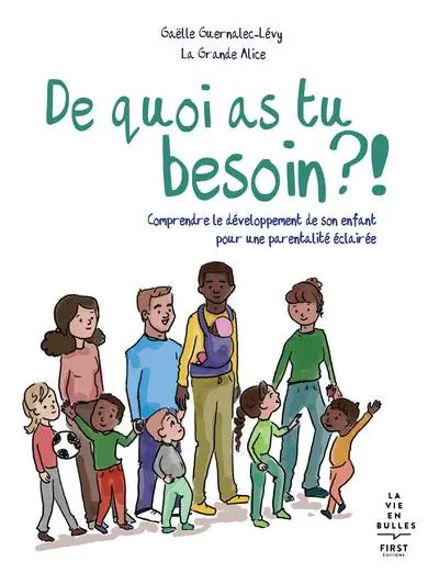 De quoi as tu besoin ?! Comprendre le développement de son enfant par une parentalité éclairée