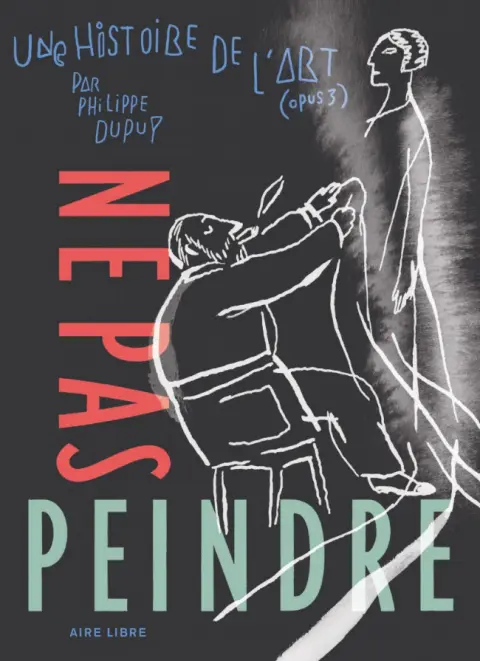 Une histoire de l'art Tome 3 Ne pas peindre