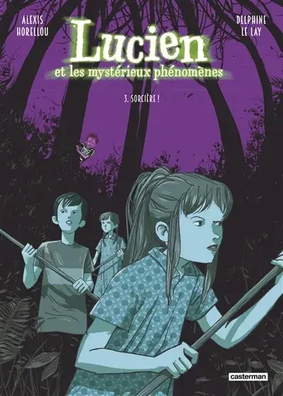 Lucien et les mystérieux phénomènes 3 Sorcière !