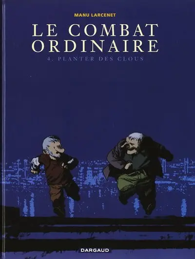 Le Combat ordinaire Tome 4 Planter des clous