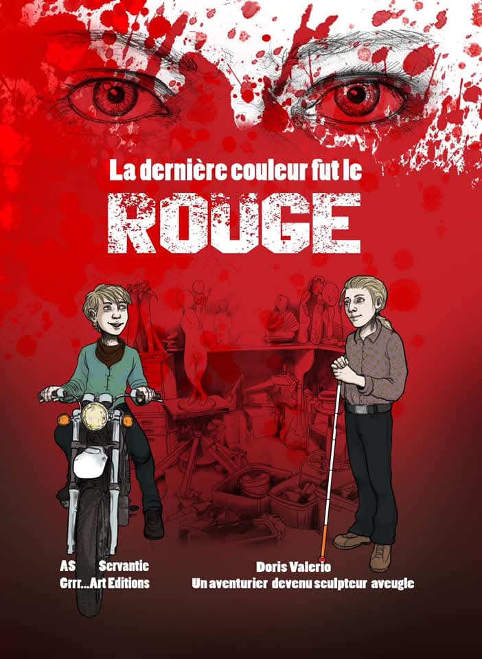 La dernière couleur fut le Rouge Un aventurier devenu sculpteur aveugle