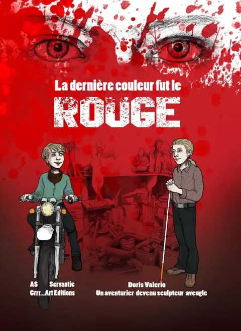 La dernière couleur fut le Rouge Un aventurier devenu sculpteur aveugle