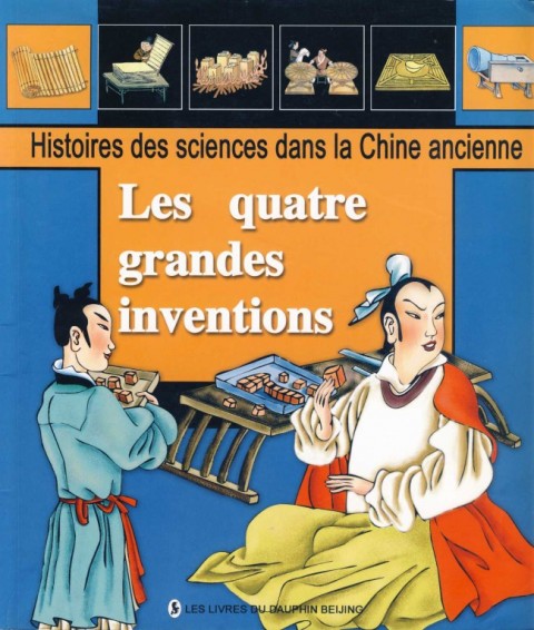 Couverture de l'album Histoire des sciences dans la Chine ancienne Les quatre grandes inventions