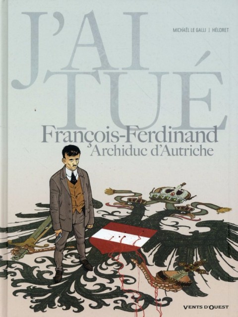 Couverture de l'album J'ai tué François-Ferdinand, Archiduc d'Autriche