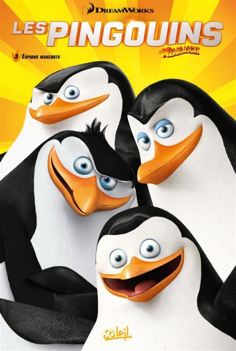 Les Pingouins de Madagascar Soleil Tome 3 Espions manchots