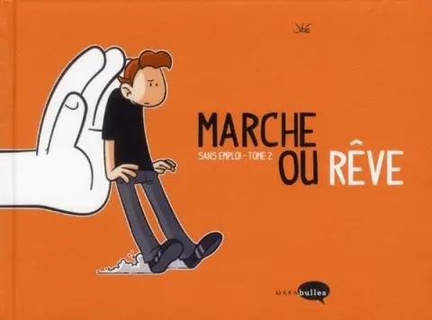 Sans emploi Tome 2 Marche ou rêve
