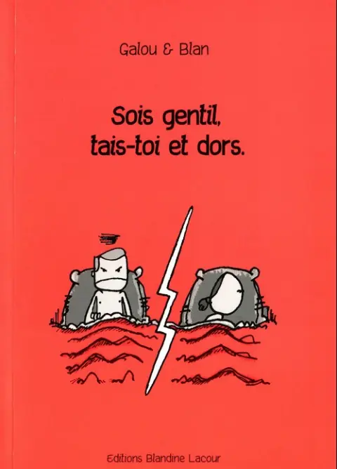 Sois gentil, tais-toi et dors.