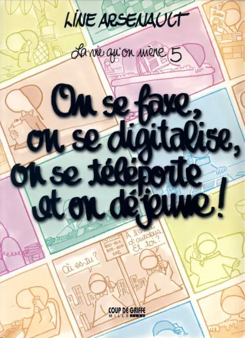 La Vie qu'on mène 5 On se faxe, on se digitalise, on se téléporte et on déjeune !