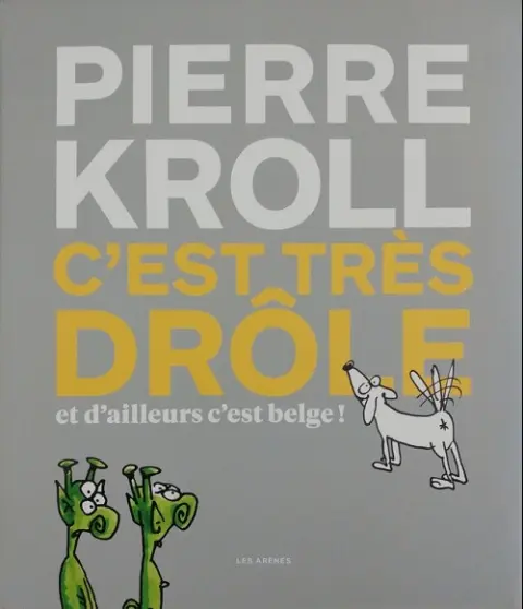 C'est très drôle et d'ailleurs c'est belge !