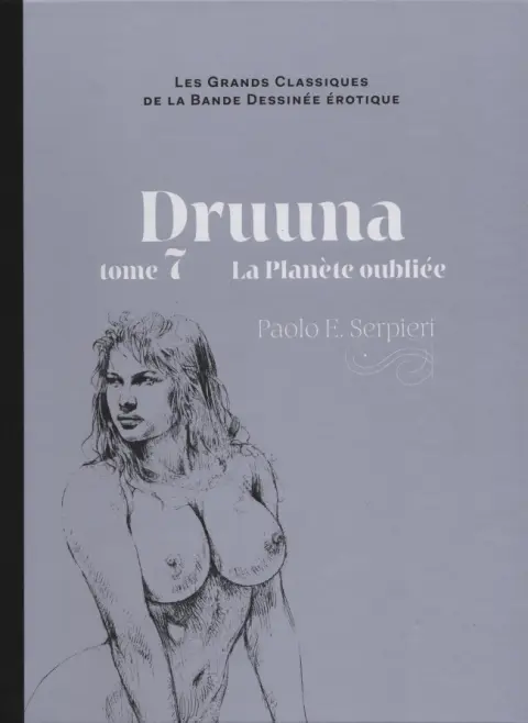 Les Grands Classiques de la Bande Dessinée Érotique - La Collection Tome 66 Druuna - tome 7 La Planète oubliée