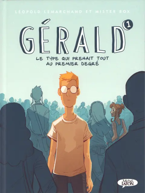 Gérald 1 Le type qui prenait tout au premier degré