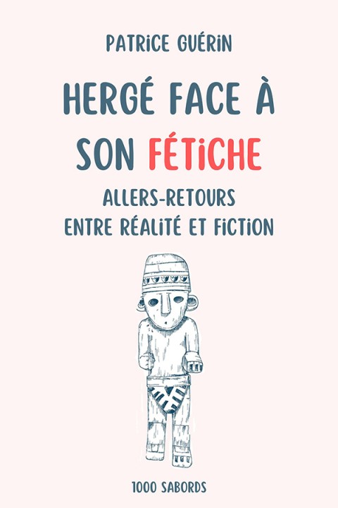 Couverture de l'album Hergé face à son fétiche Allers-retours entre réalité et fiction