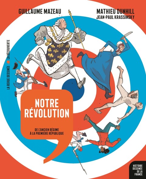 Histoire dessinée de la France Tome 13 Notre révolution - De l'ancien régime à la première république