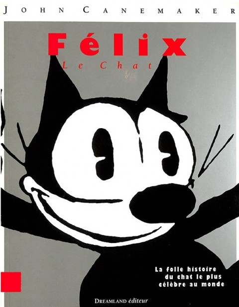 Couverture de l'album Félix le chat La Folle Histoire du Chat le Plus Célèbre au Monde