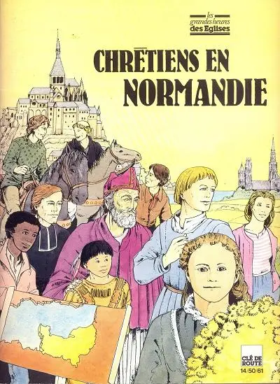 Les Grandes heures des églises Chrétiens en Normandie