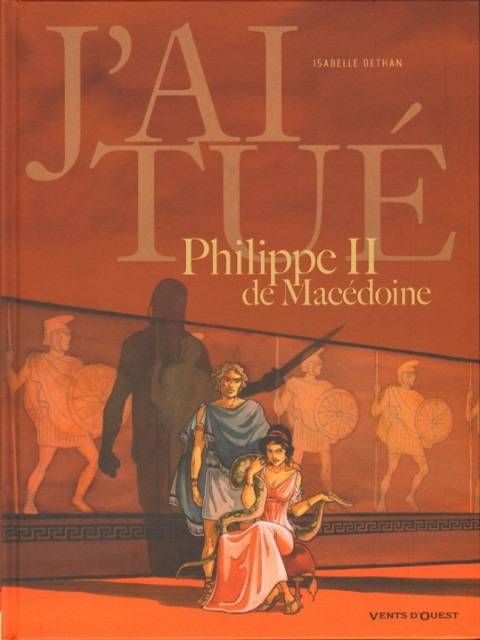 Couverture de l'album J'ai tué Philippe II de Macédoine