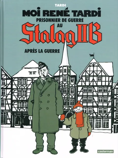 Moi René Tardi, prisonnier de guerre au Stalag IIB Tome 3 Après la guerre