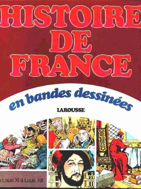 Histoire de France en bandes dessinées Tome 4 De Louis XI à Louis XIII