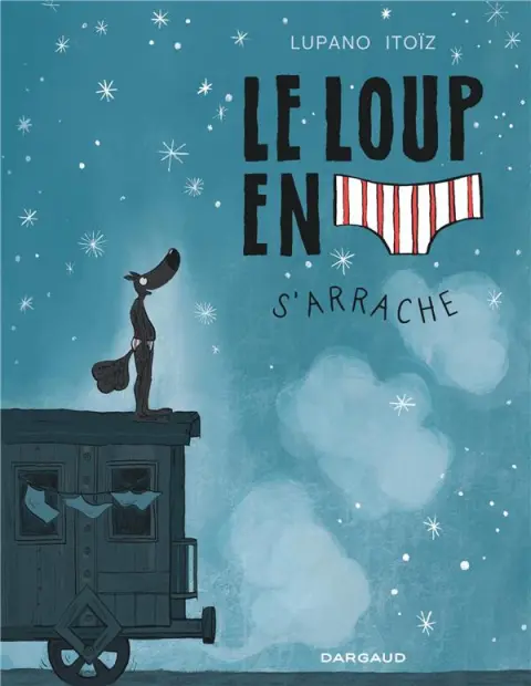 Le Loup en slip Tome 7 Le loup en slip s'arrache