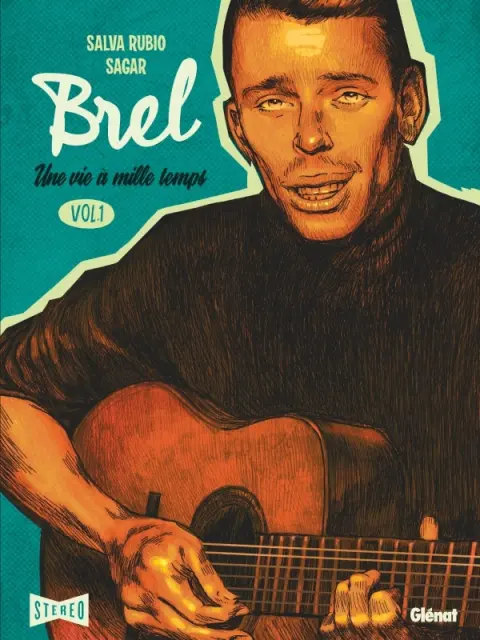 Brel : une vie à mille temps Vol. 1 Quand on n'a pas que la musique
