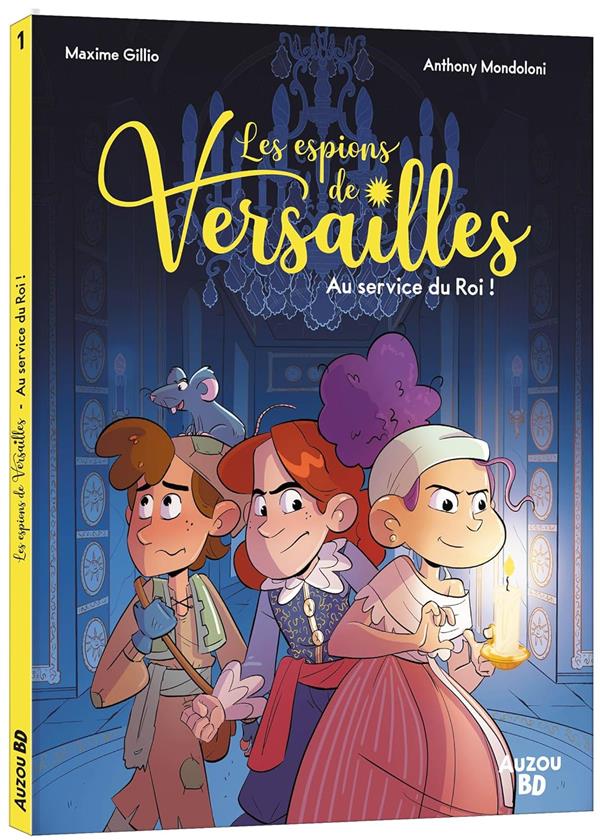 Couverture de l'album Les espions de Versailles 1 Au service du Roi !