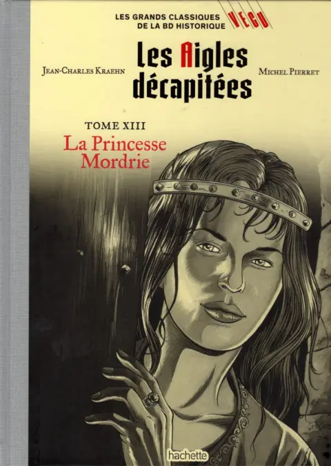 Les grands Classiques de la BD Historique Vécu - La Collection Tome 110 Les Aigles décapitées - Tome XIII : La Princesse Mordrie