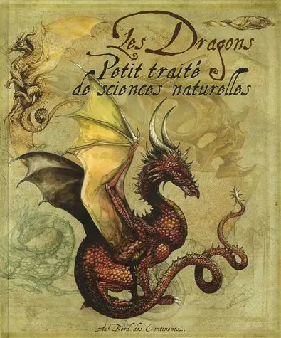 Les Dragons Petit traité de sciences naturelles