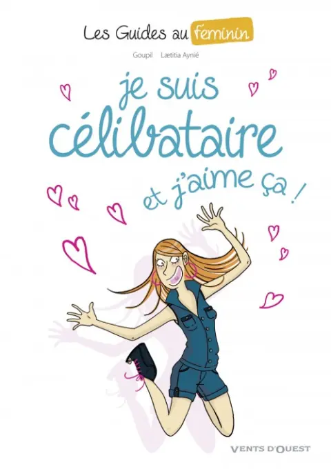 Les Guides au féminin Tome 4 Je suis célibataire, et j'aime ça !