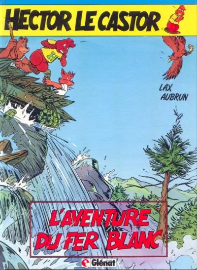 Hector le castor Tome 2 L'aventure du fer blanc