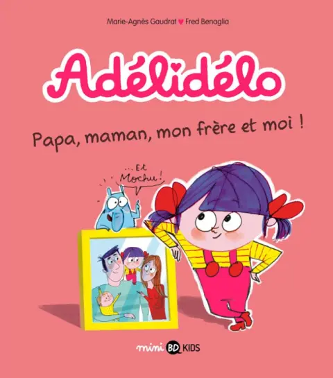 Adélidélo Tome 3 Papa, maman, mon frère et moi !