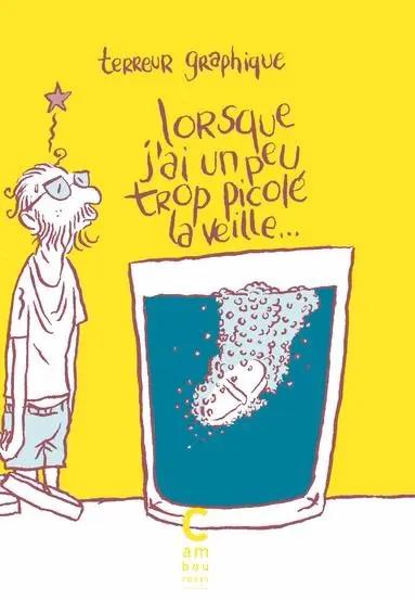 Lorsque Tome 7 Lorsque j'ai un peu trop picolé la veille