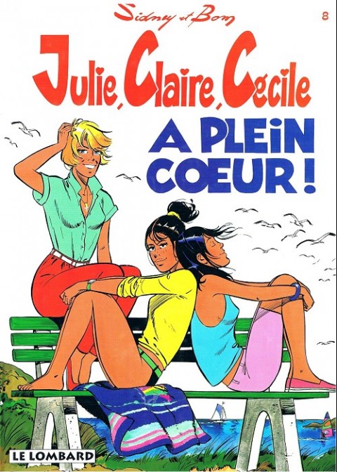 Couverture de l'album Julie, Claire, Cécile Tome 8 A plein cœur !