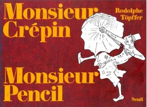 Rodolphe Töpffer - Littérature en estampes Monsieur Crépin Monsieur Pencil