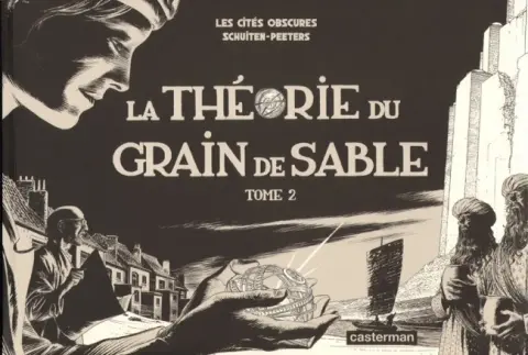 Les Cités obscures Tome 11 La théorie du grain de sable - Tome 2