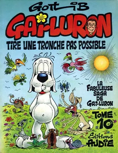 Gai-Luron Tome 10 Gai-Luron tire une tronche pas possible