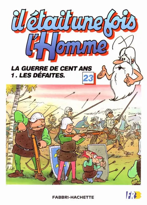 Il était une fois l'homme Tome 23 La guerre de cent ans: Les défaites