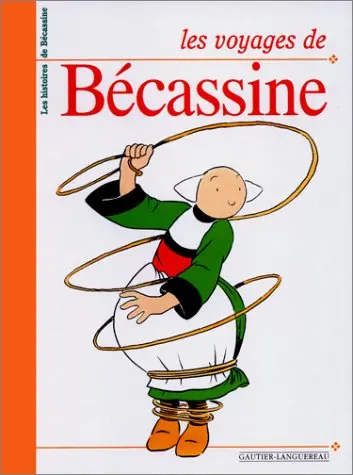Les histoires de Bécassine Tome 1 Les voyages de Bécassine