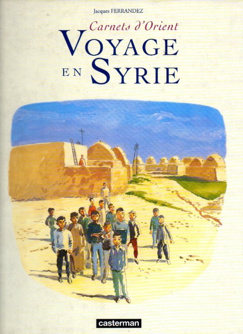 Couverture de l'album Carnets d'Orient Tome 1 Voyage en Syrie