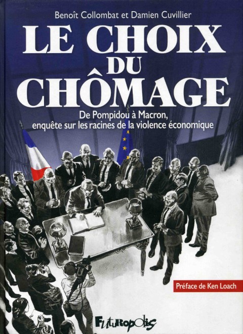 Le choix du chômage De Pompidou à Macron, enquête sur les racines de la violence économique