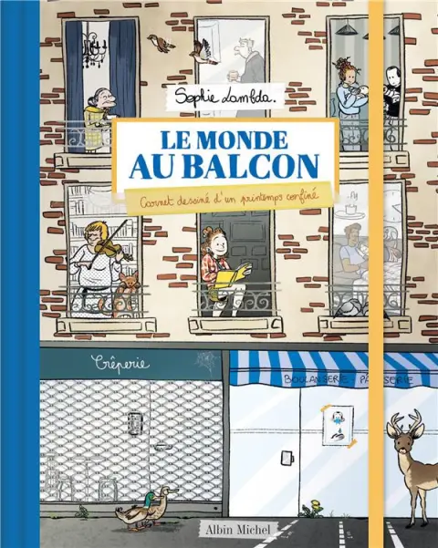 Le monde au balcon Carnet dessiné d'un printemps confiné (Le)