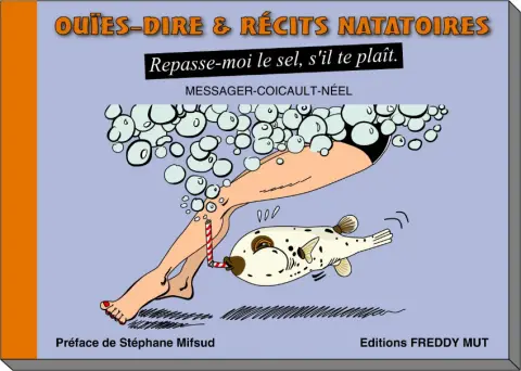 Ouïes-dire & Récits natatoires Tome 3 Repasse-moi le sel, s'il te plaît.