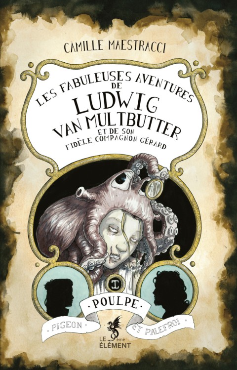 Les fabuleuses aventures de Ludwig Van Multbutter et de son fidèle compagnon Gérard I Poulpe, pigeon et palefroi