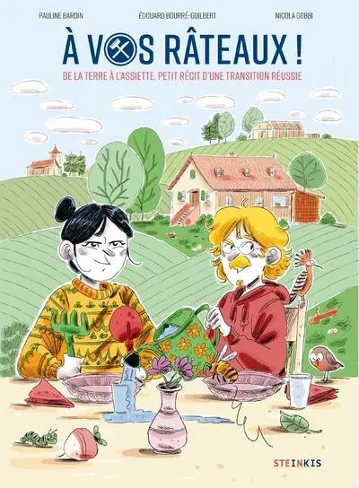 À vos râteaux ! De la terre à l'assiette, petit récit d'une transition réussie