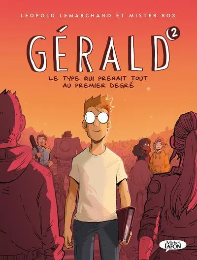 Gérald 2 Le type qui prenait tout au premier degré