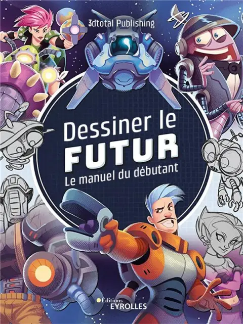 Dessiner le futur Le manuel du débutant